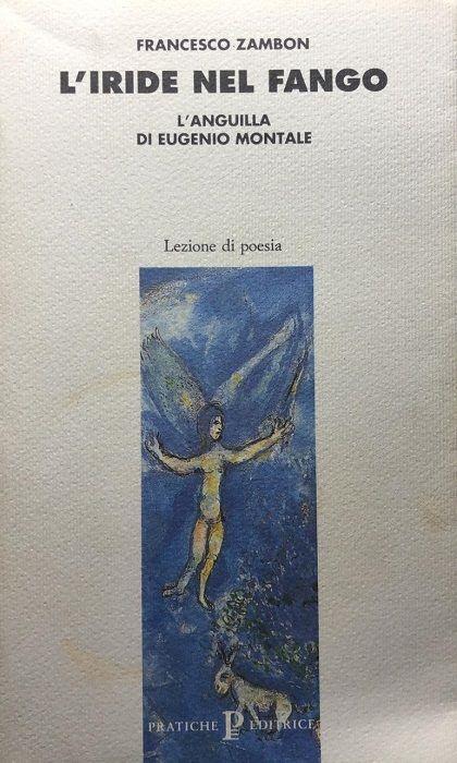 L’iride nel fango: l’anguilla di Eugenio Montale - Francesco Zambon - copertina