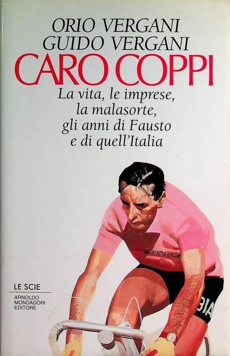 Caro Coppi: la vita, le imprese, la malasorte, gli anni di Fausto e di quell’Italia - Guido Vergani - copertina