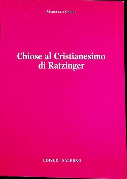 Chiose al Cristianesimo di Ratzinger - Marcello Caleo - copertina