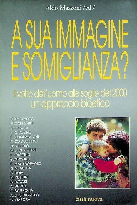 A sua immagine e somiglianza?: il volto dell’uomo alle soglie del 2000: un approccio bioetico - Giacomo Biffi - copertina