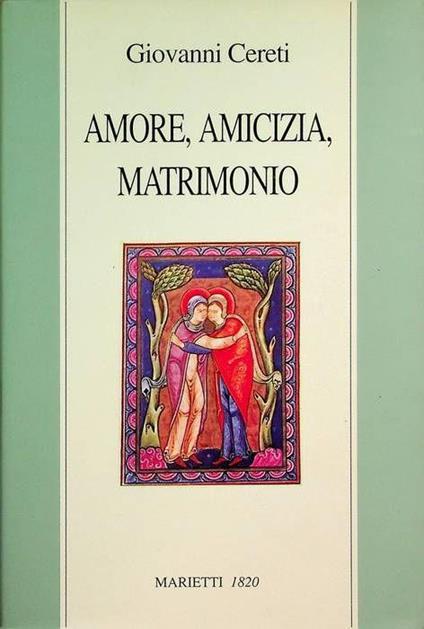 Amore, amicizia e matrimonio - Giovanni Cereti - copertina