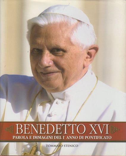 Benedetto XVI: parola e immagini del pontificato - Tommaso Stenico - copertina