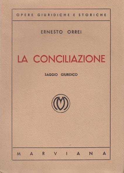 La conciliazione. Saggio giuridico - Ernesto Orrei - copertina