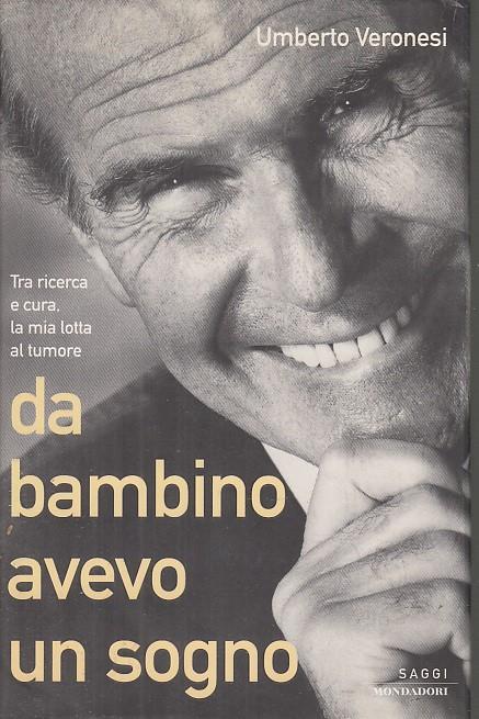 Da bambino avevo un sogno. Tra ricerca e cura, la mia lotta al tumore - Umberto Veronesi - copertina