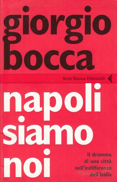 Napoli siamo noi. Il dramma di una città nell'indifferenza dell'Italia - Giorgio Bocca - copertina