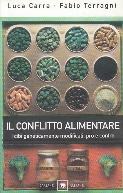 Il conflitto alimentare. I cibi geneticamente modificati: pro e contro - Luca Carra,Fabio Terragni - copertina