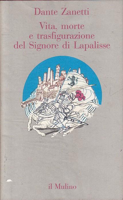 Vita, morte e trasfigurazione del signore di Lapalisse - Dante Zanetti - copertina