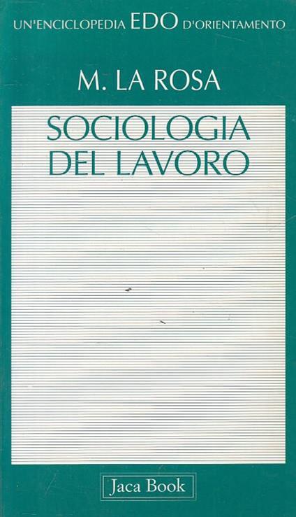 Sociologia del lavoro - Michele La Rosa - copertina