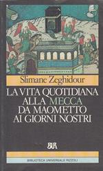 Vita quotidiana alla Mecca da Maometto ai nostri giorni