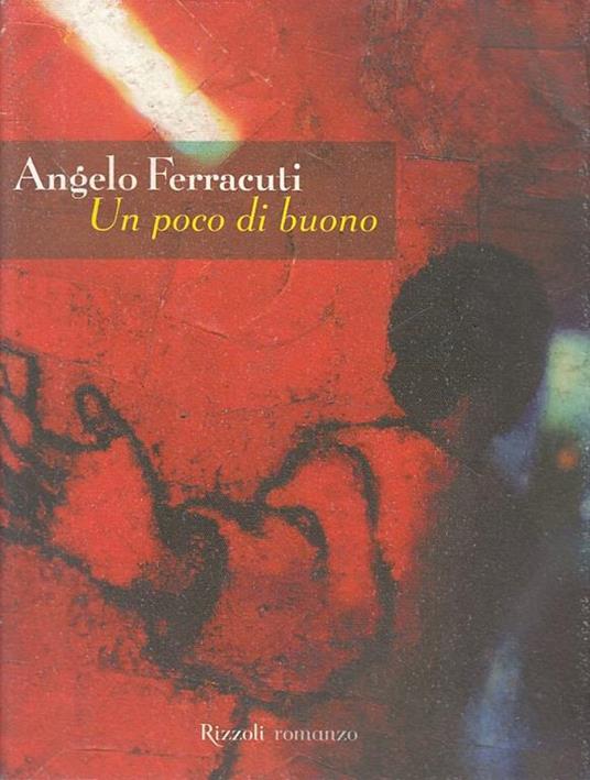 Un poco di buono - Angelo Ferracuti - Libro Usato - Rizzoli - Scala.  Sintonie | IBS