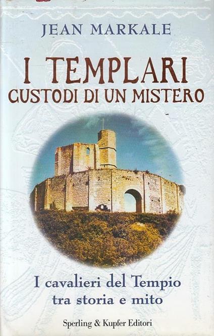 I templari custodi di un mistero - Jean Markale - copertina