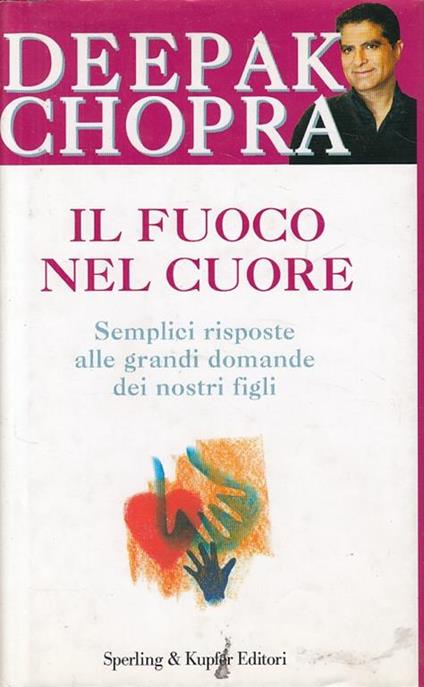 Il fuoco nel cuore - Deepak Chopra - copertina