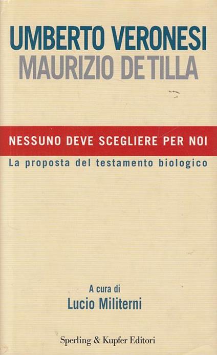 Nessuno deve scegliere per noi - Umberto Veronesi,Maurizio De Tilla - copertina