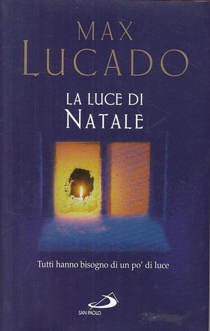 La luce di Natale. Tutti hanno bisogno di un pò di luce - Max Lucado - copertina