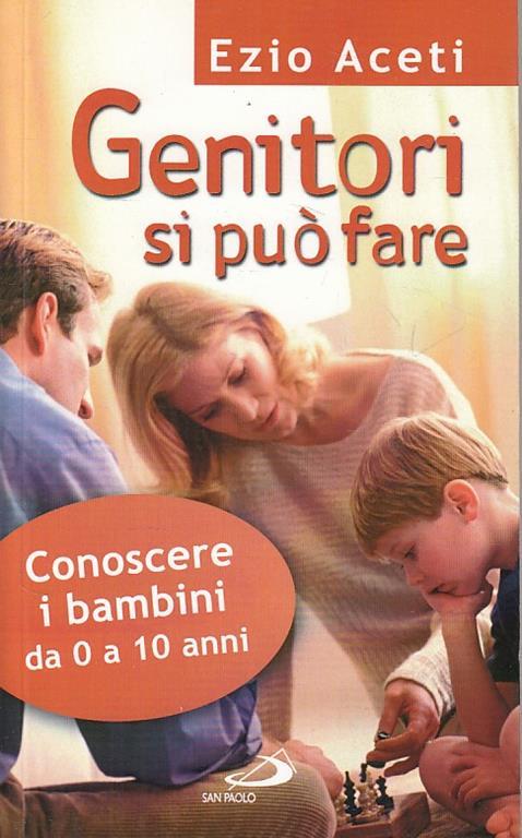 Genitori si può fare. Conoscere i bambini da 0 a 10 anni - Ezio Aceti - copertina