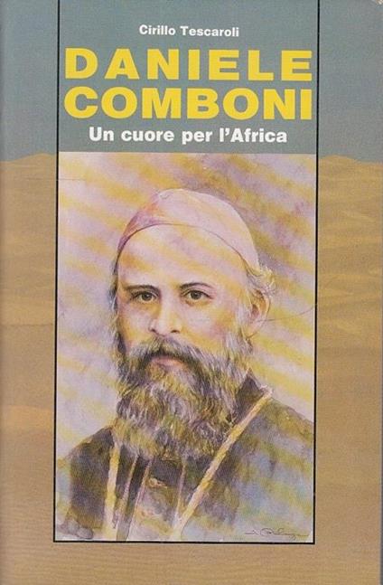 Mons. Daniele Comboni. Un cuore per l'Africa - Cirillo Tescaroli - copertina