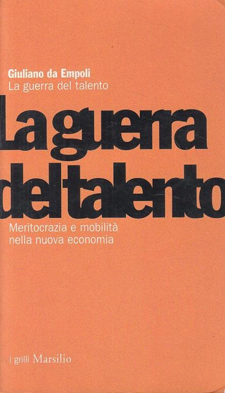 La guerra del talento. Meritocrazia e mobilità nella nuova economia - Giuliano Da Empoli - copertina