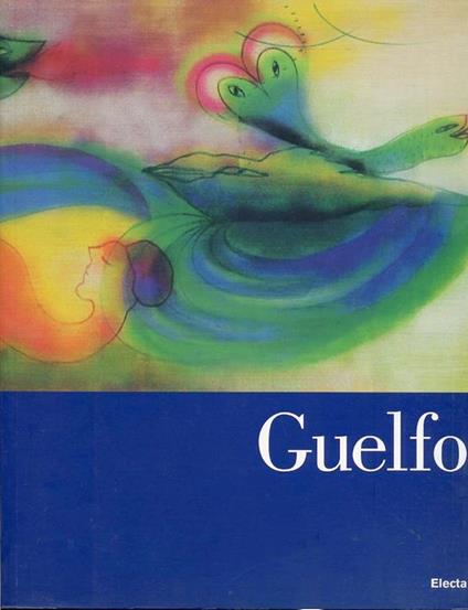 Guelfo. Fabriano, Parigi, Roma: un viaggio surreale nell'Europa dell'arte - copertina