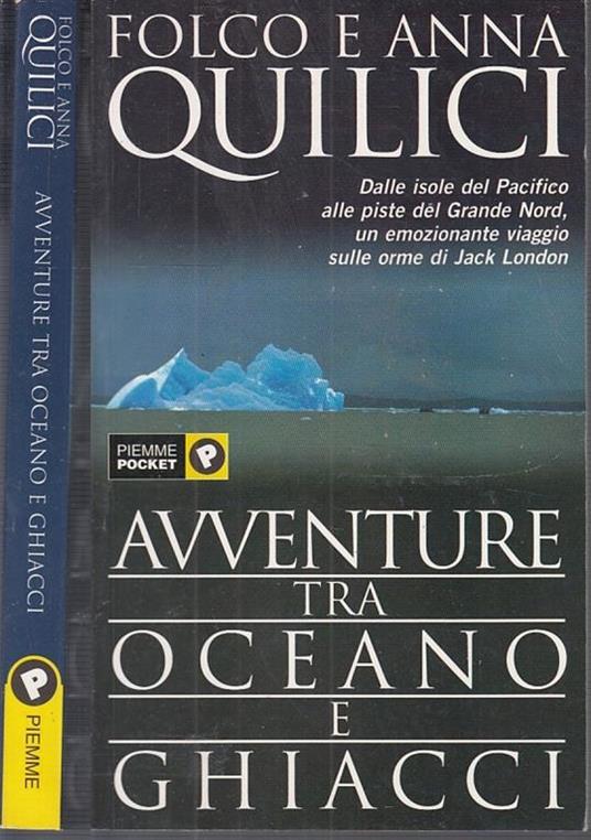 Avventure tra oceano e ghiacci - Folco Quilici,Anna Quilici - copertina