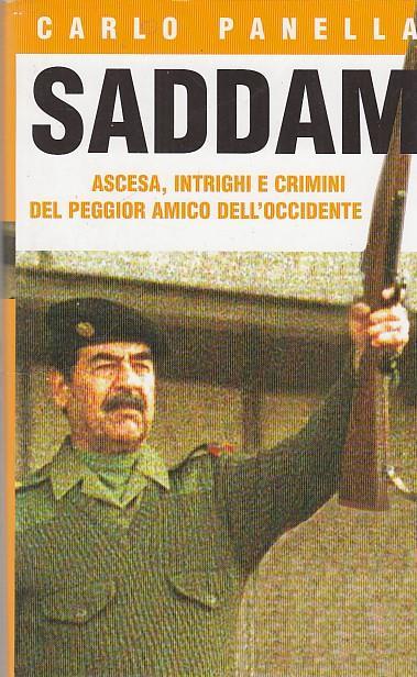 Saddam. Ascesa, intrighi e crimini del peggior amico dell'Occidente - Carlo Panella - copertina