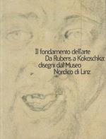 Il fondamento dell'arte. Da Rubens a Kokoschka: disegni dal Museo nordico di Linz. Catalogo della mostra (Modena, 24 maggio-12 luglio 1998)