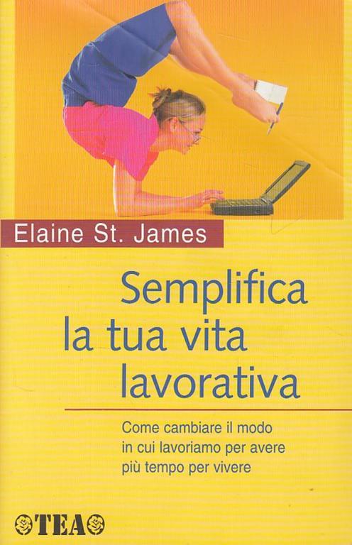 Semplifica la tua vita lavorativa - Elaine St. James - copertina