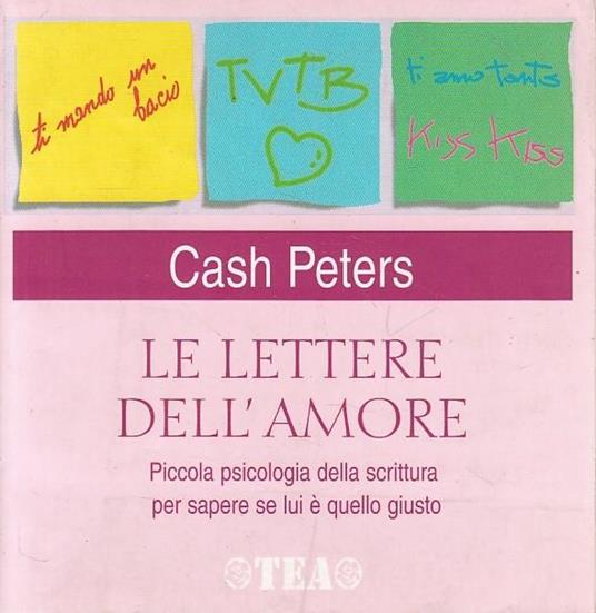 Le lettere dell'amore. Piccola psicologia della scritture per sapere se lui è quello giusto - Cash Peters - copertina