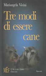 Tre modi di essere cane. Storie di cani