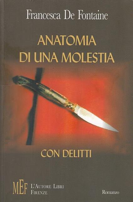 Anatomia di una molestia con delitti. Storie di abusi e soprusi aziendali dietro l'omicidio di due alti dirigenti - Francesca De Fontaine - copertina