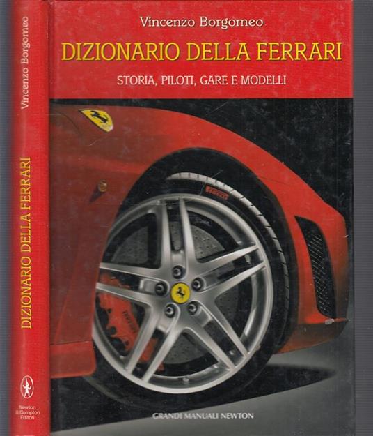 Dizionario della Ferrari. Storia, piloti, gare e modelli - Vincenzo Borgomeo - copertina