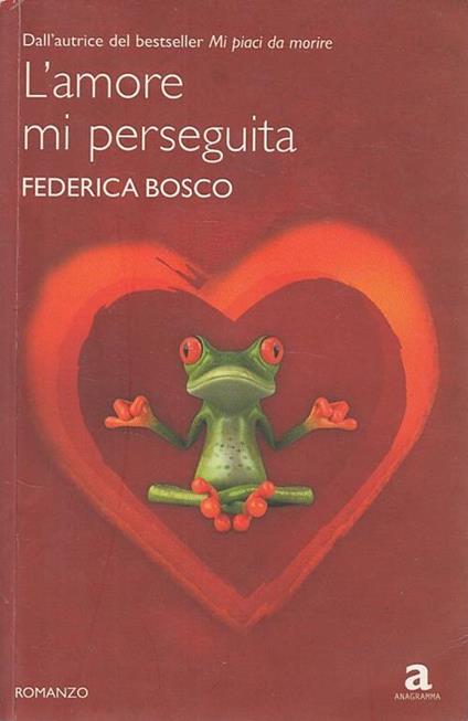 L' amore mi perseguita - Federica Bosco - copertina