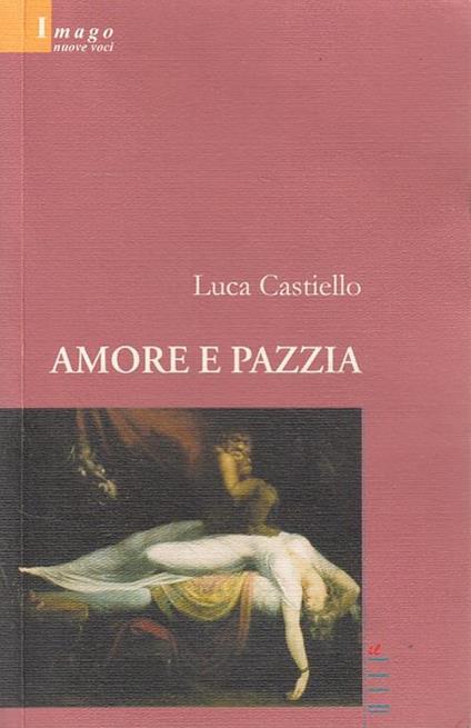 Amore e pazzia - Luca Castiello - copertina