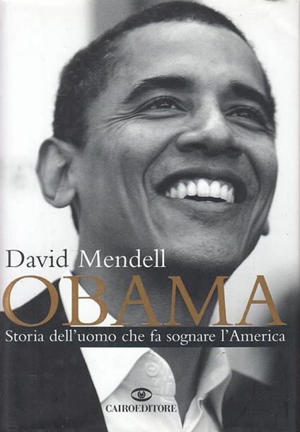Obama. Storia dell'uomo che fa sognare l'America - David Mendell - copertina