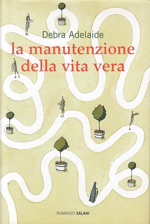 La manutenzione della vita vera - Debra Adelaide - copertina