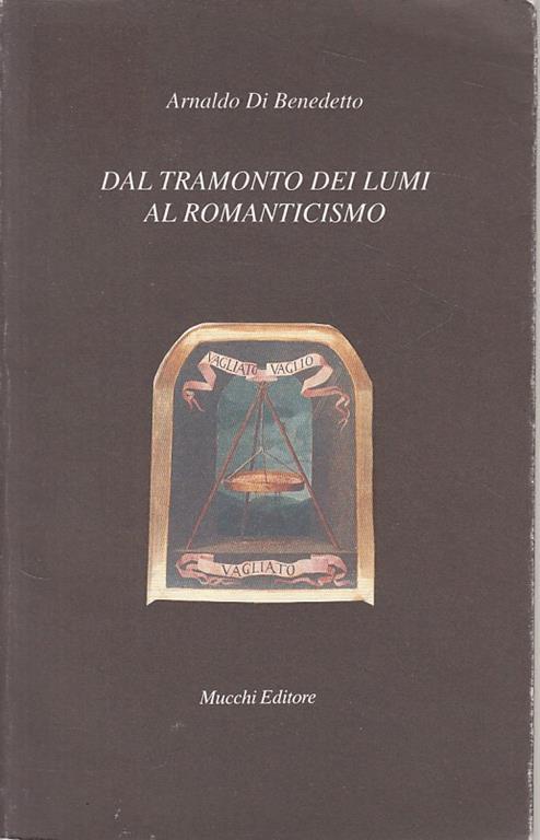 Dal tramonto dei lumi al Romanticismo. Valutazioni - Arnaldo Di Benedetto - copertina