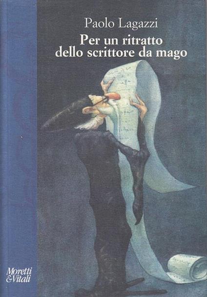 Per un ritratto dello scrittore da mago - Paolo Lagazzi - copertina