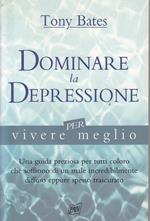 Dominare la depressione per vivere meglio