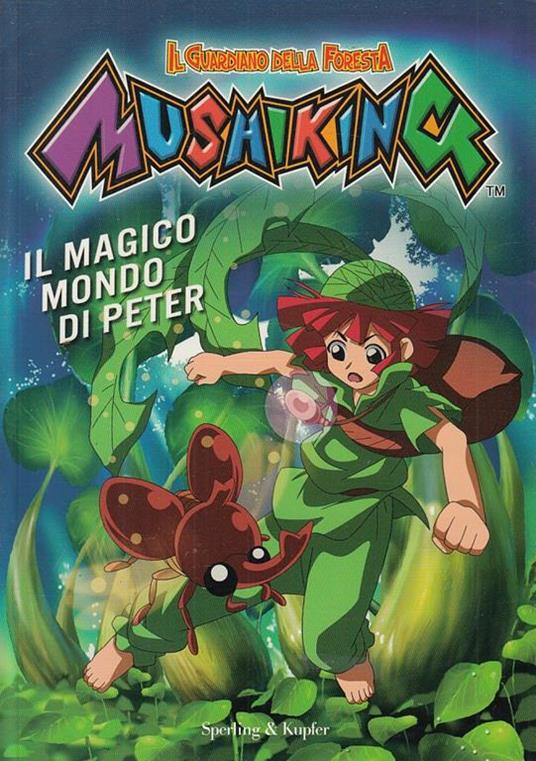 Il magico mondo di Peter. Mushiking. Il guardiano della foresta