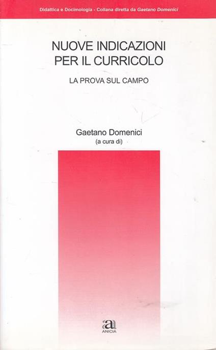 Nuove indicazioni per il curricolo. La prova sul campo - Gaetano Domenici - copertina