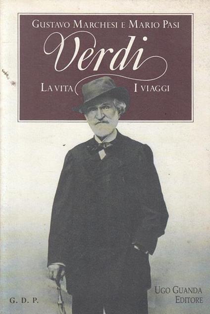 Verdi. La vita, i viaggi - Gustavo Marchesi,Mario Pasi - copertina