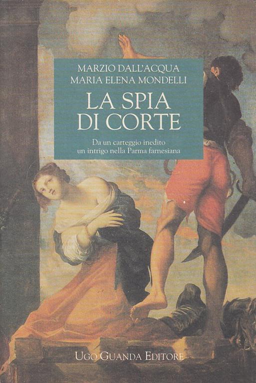 La spia di corte - Marzio Dell'Acqua,M. Elena Mondelli - copertina