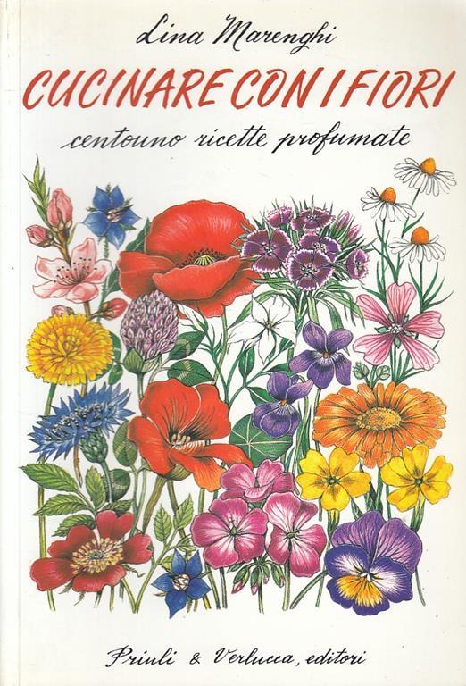 Cucinare con i fiori. Centouno ricette profumate - Lina Marenghi - copertina