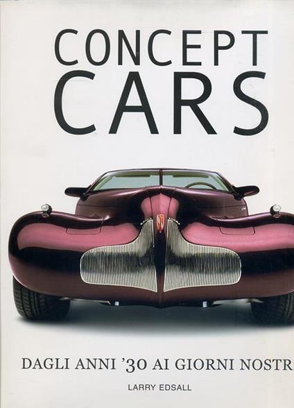 Concept cars. Ediz. illustrata - Larry Edsall - copertina