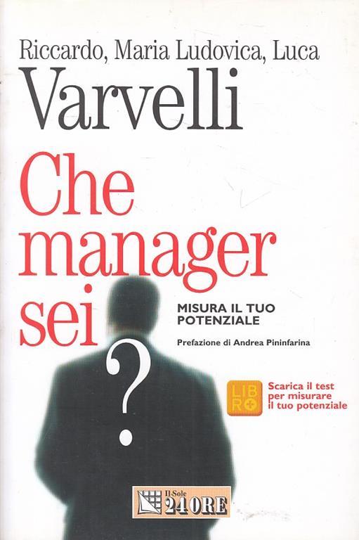 Che manager sei? Misura il tuo potenziale - Riccardo Varvelli,M. Ludovica Varvelli,Luca Varvelli - copertina