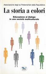 La storia a colori. Educazione al dialogo in una società multiculturale