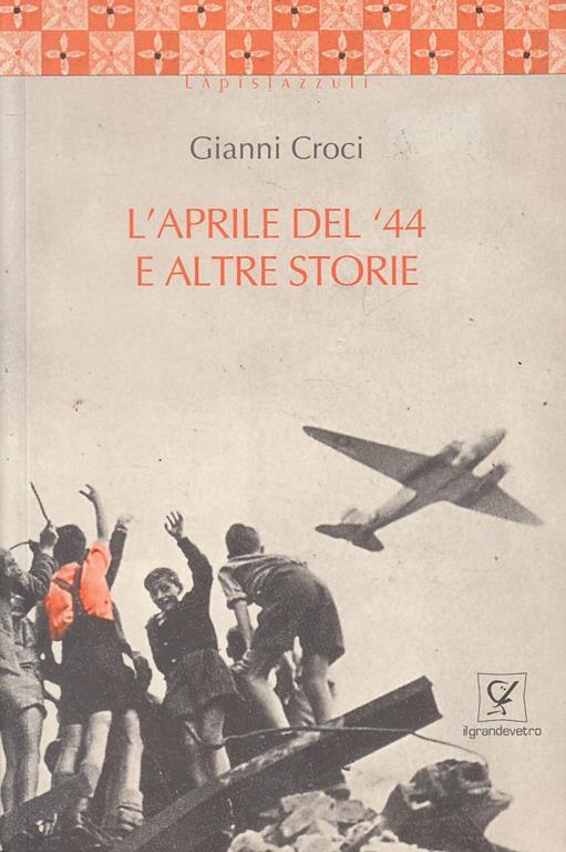 L' aprile del '44 e altre storie - Gianni Croci - copertina