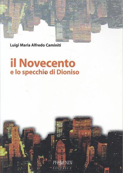 Il Novecento e lo specchio di Dioniso - Luigi M. Caminiti - copertina