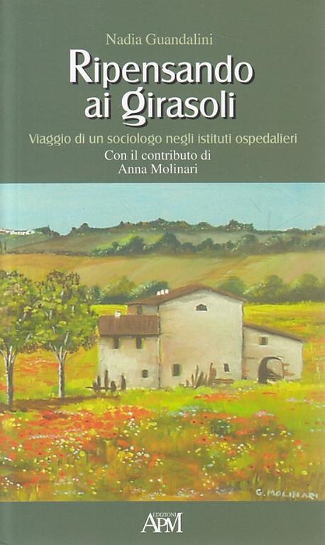 Ripensando ai girasoli. Viaggio di un sociologo negli istituti ospedalieri - Nadia Guandalini - copertina