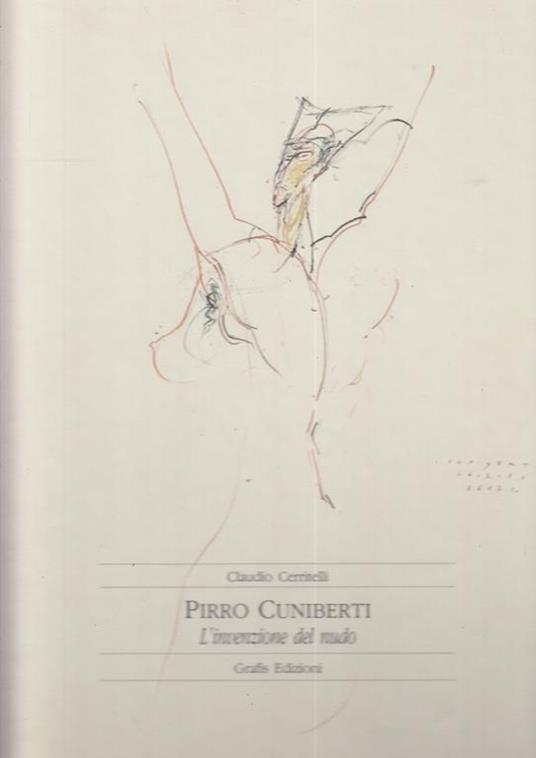 Pirro Cuniberti L'invenzione Del Nudo - Claudio Cerritelli - copertina