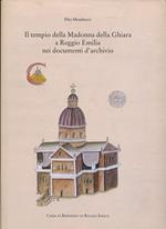 Il tempio della Madonna della Ghiara a Reggio Emilia nei documenti d'archivio